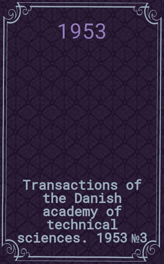 Transactions of the Danish academy of technical sciences. 1953 № 3 : On the laminar and turbulent flows of ground water through homogeneous sand