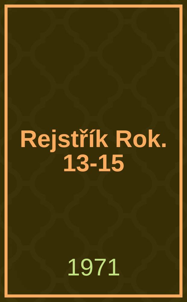 Rejstřík Rok. 13-15 (1969-1971)