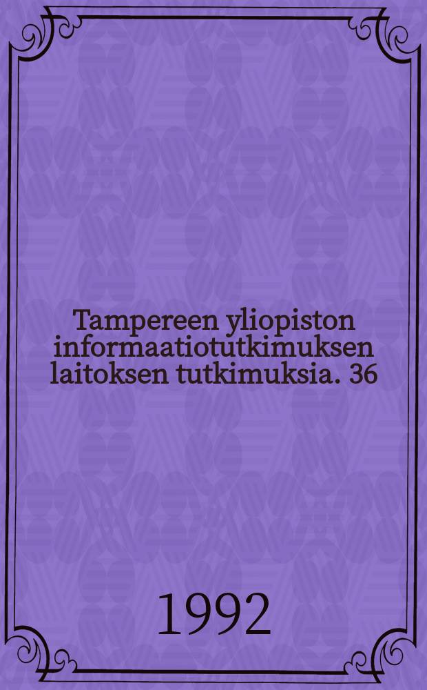 Tampereen yliopiston informaatiotutkimuksen laitoksen tutkimuksia. 36 : Arkielämän tiedonhankinta