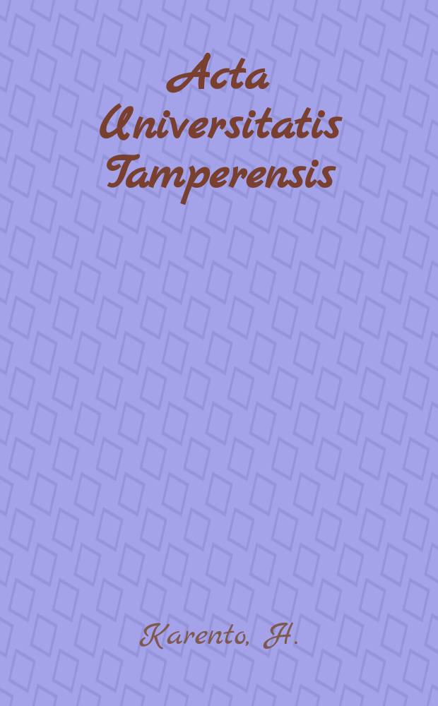 Acta Universitatis Tamperensis : "Olen tehnyt parhaani"