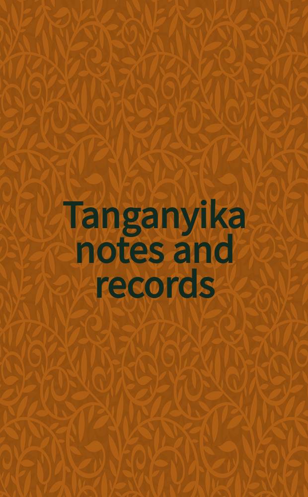 Tanganyika notes and records : The journal of the Tanganyika notes and records