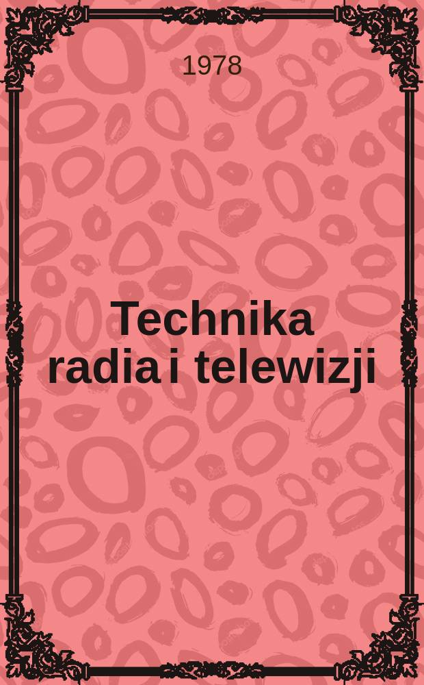 Technika radia i telewizji : Kwartalnik Komitetu do spraw radia i telewizji "Polskie radio i telewizja". R.7 (23) 1978, №2