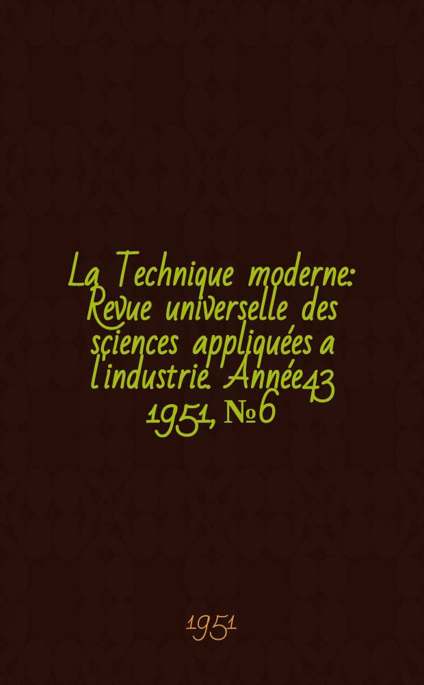 La Technique moderne : Revue universelle des sciences appliquées a l'industrie. Année43 1951, №6 : L'aéronautique en 1951