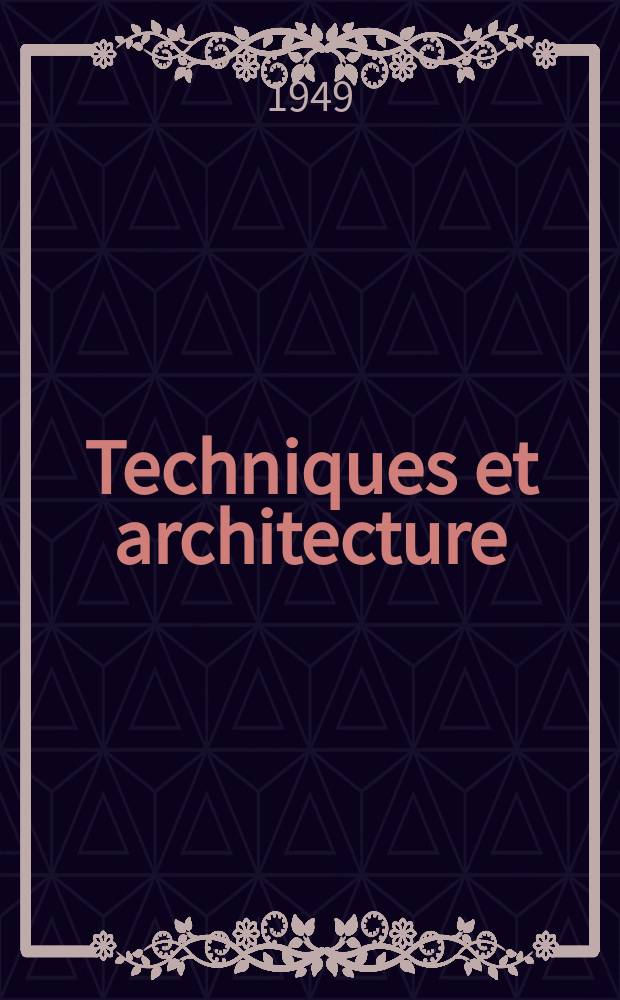 Techniques et architecture : Revue mensuelle. Année9 1949, №1/2 : (Perret)