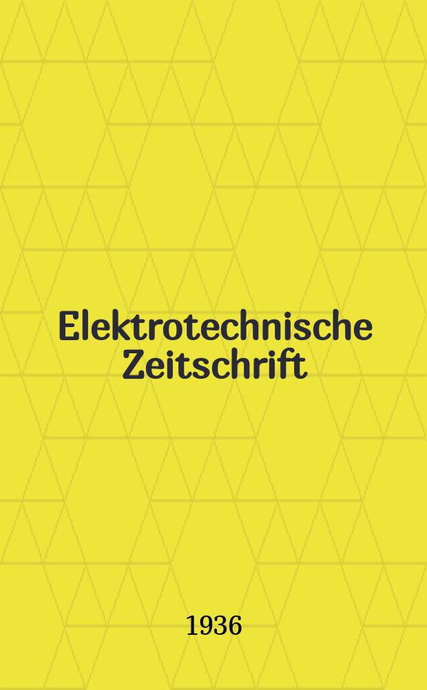 Elektrotechnische Zeitschrift : Zentralblatt für Elektrotechnik. Jg.57 1936, H.22 : Zur Jahrhundertfeier der technischen Hochschule Darmstadt 1836-1936