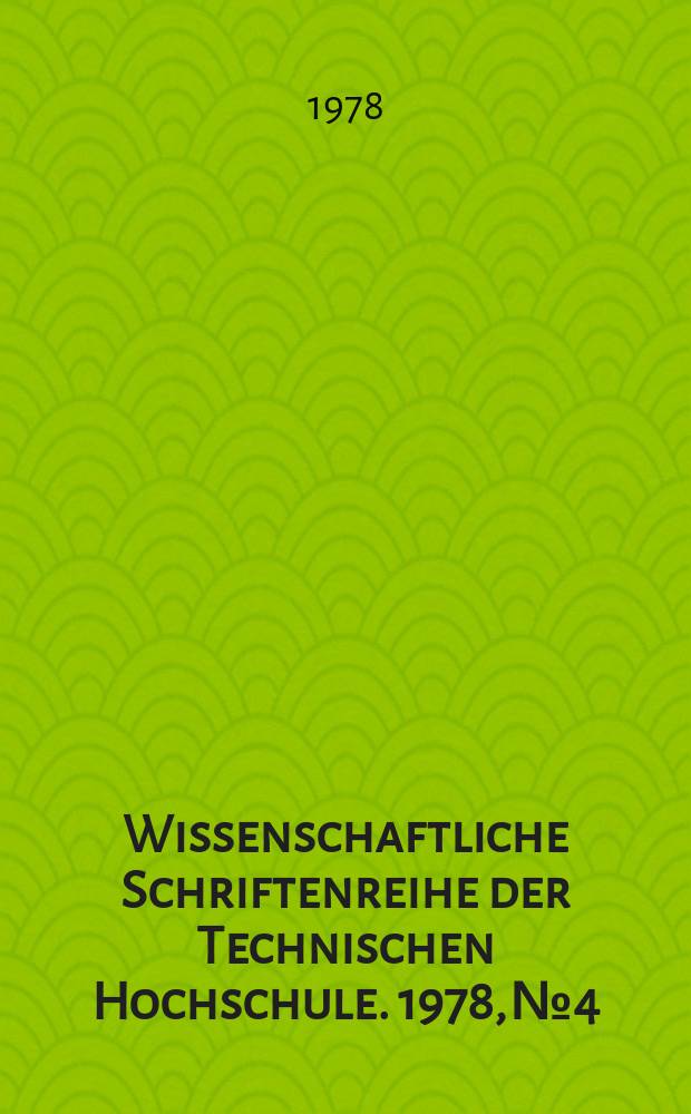 Wissenschaftliche Schriftenreihe der Technischen Hochschule. 1978, №4 : Ausgew&auml;hlte Problem der Teilefertigung