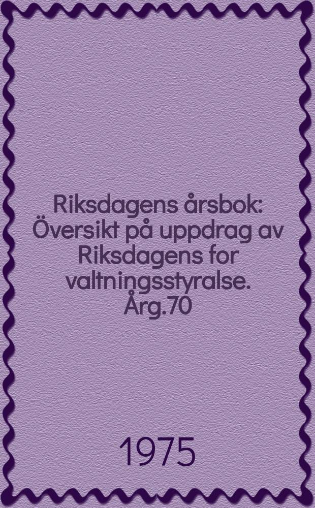 Riksdagens &aring;rsbok : &Ouml;versikt p&aring; uppdrag av Riksdagens for valtningsstyralse. &Aring;rg.70 : (V&aring;ren)