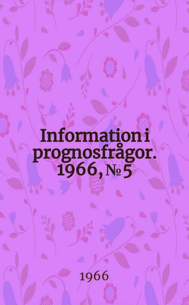 Information i prognosfrågor. 1966, №5 : Models for projection of the Swedish educational system
