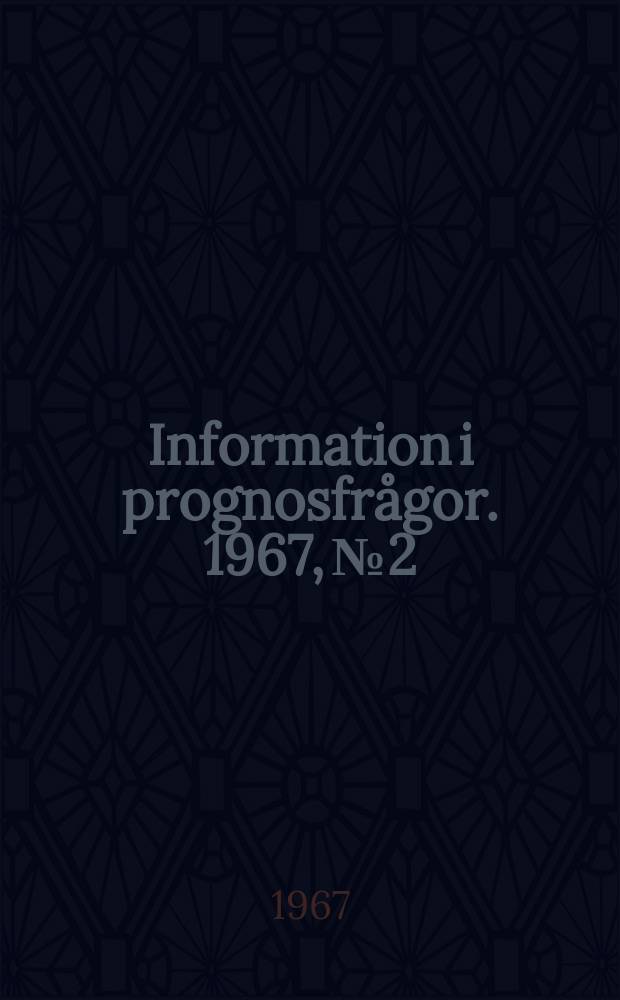 Information i prognosfrågor. 1967, №2 : Yrkesval hos examinerade vid de filosofiska fakulteterna