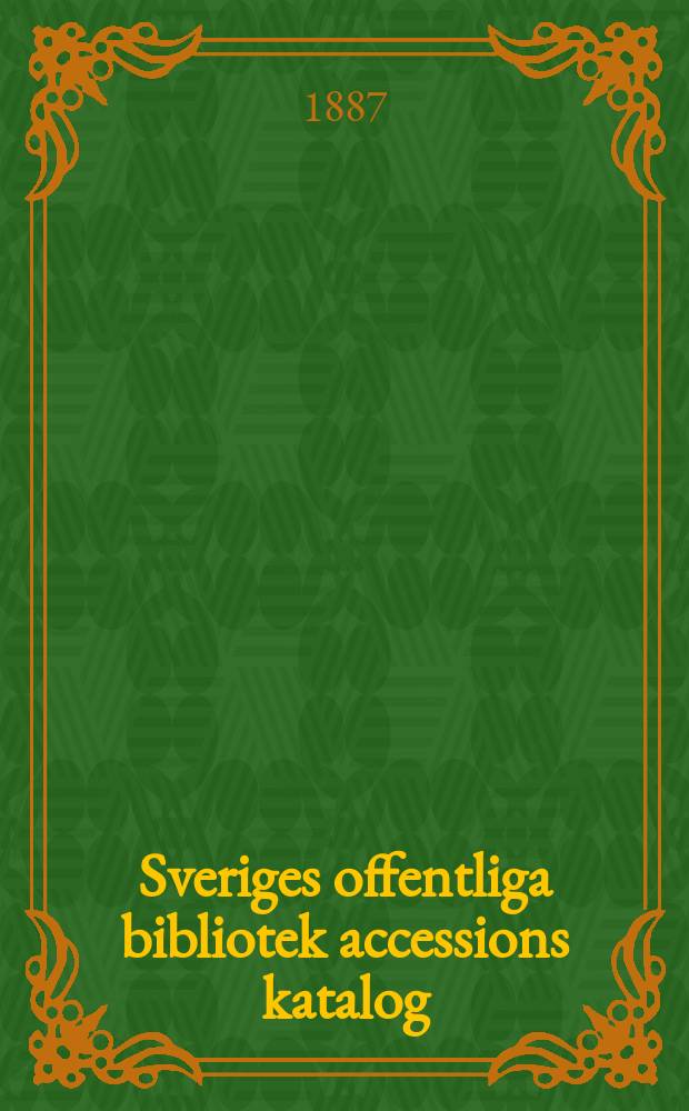 Sveriges offentliga bibliotek accessions katalog : Utg. av kungl. Biblioteket