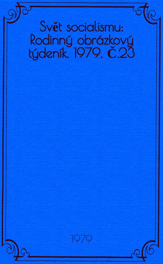 Svět socialismu : Rodinný obrázkový týdeník. 1979, Č.23