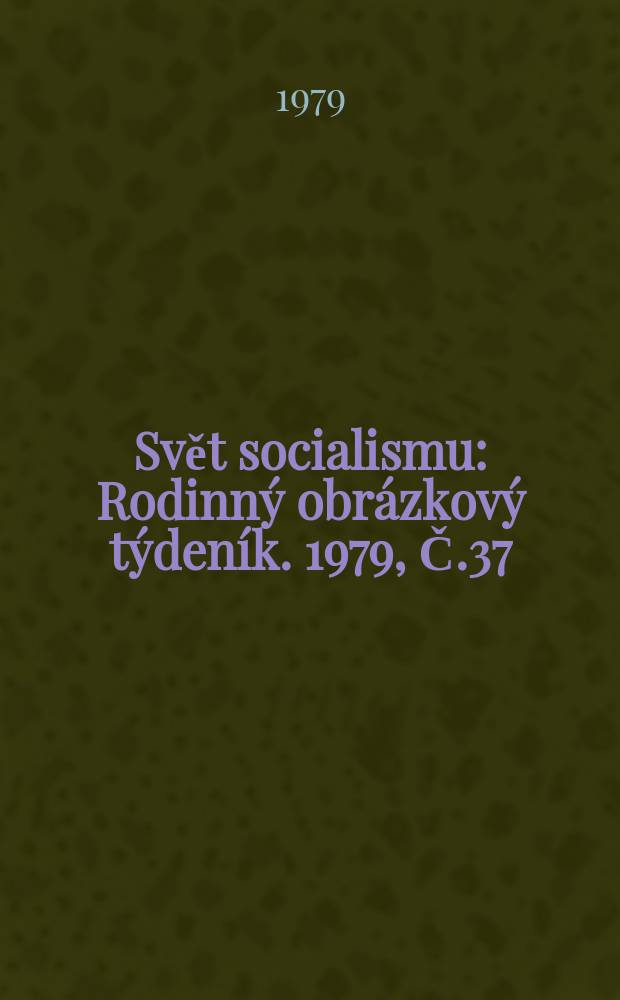 Svět socialismu : Rodinný obrázkový týdeník. 1979, Č.37