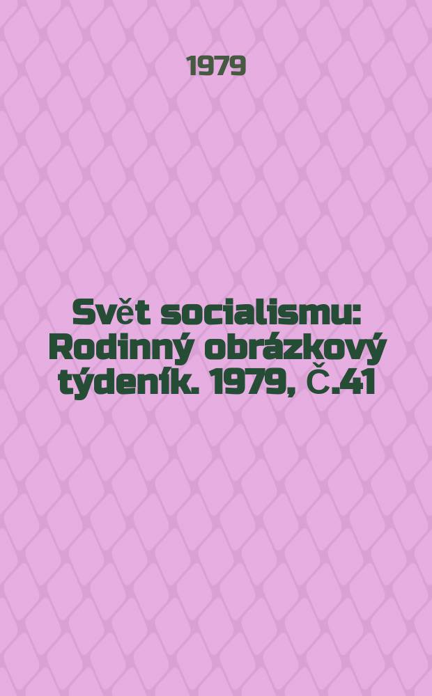 Svět socialismu : Rodinný obrázkový týdeník. 1979, Č.41