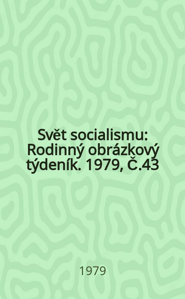 Svět socialismu : Rodinný obrázkový týdeník. 1979, Č.43