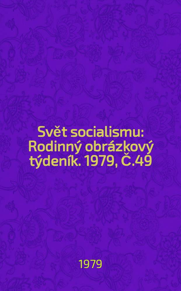 Svět socialismu : Rodinný obrázkový týdeník. 1979, Č.49