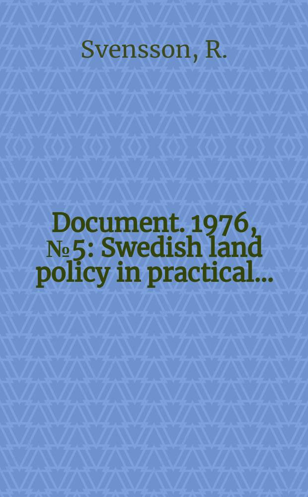 Document. 1976, №5 : Swedish land policy in practical...