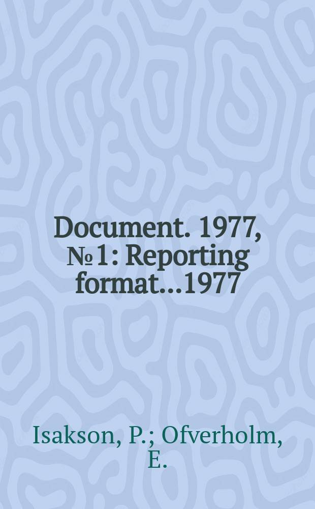 Document. 1977, №1 : Reporting format...1977