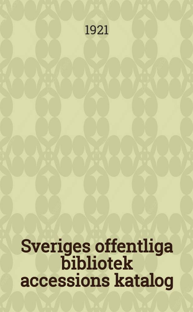 Sveriges offentliga bibliotek accessions katalog : Utg. av kungl. Biblioteket. 34 : 1919