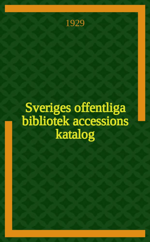 Sveriges offentliga bibliotek accessions katalog : Utg. av kungl. Biblioteket. 42 : 1927