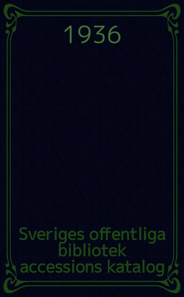 Sveriges offentliga bibliotek accessions katalog : Utg. av kungl. Biblioteket. 50 : 1935