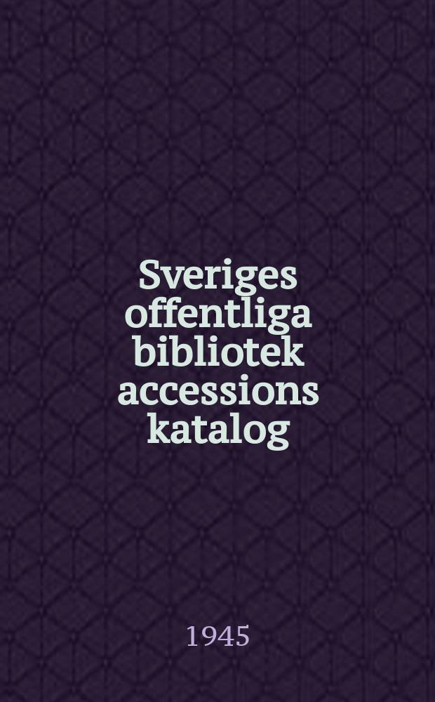 Sveriges offentliga bibliotek accessions katalog : Utg. av kungl. Biblioteket. 58 : 1943