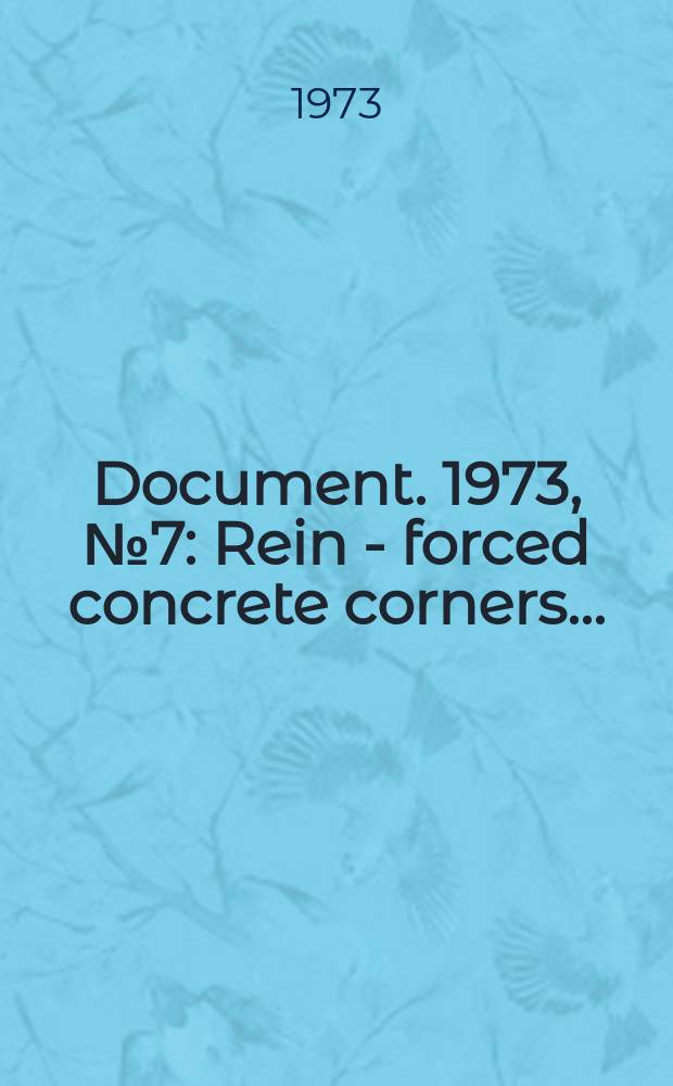 Document. 1973, №7 : Rein - forced concrete corners...