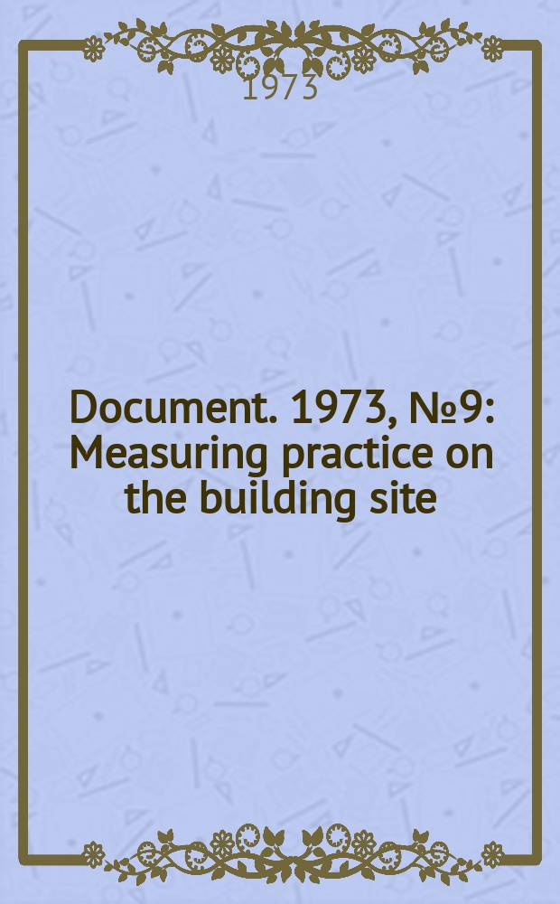 Document. 1973, №9 : Measuring practice on the building site (CTB Report N 29)