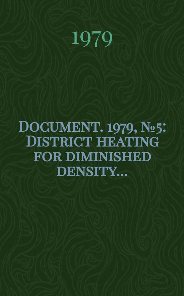 Document. 1979, №5 : District heating for diminished density...