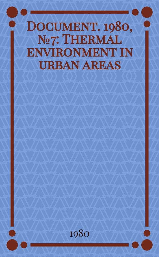 Document. 1980, №7 : Thermal environment in urban areas