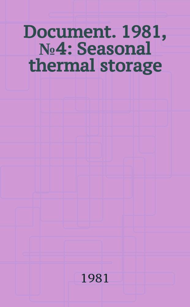 Document. 1981, №4 : Seasonal thermal storage