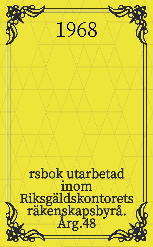 Årsbok utarbetad inom Riksgäldskontorets räkenskapsbyrå. Årg.48 : Budgetåret 1967/1968