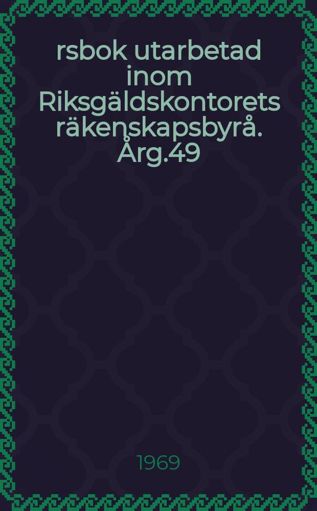 Årsbok utarbetad inom Riksgäldskontorets räkenskapsbyrå. Årg.49 : Budgetåret 1968/1969