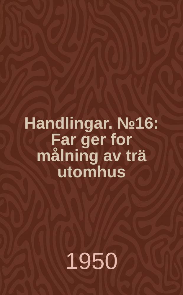 Handlingar. №16 : Far ger for målning av trä utomhus