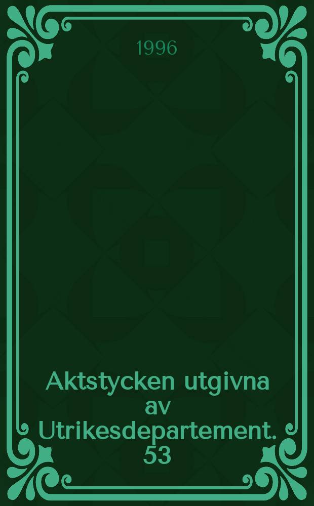 Aktstycken utgivna av Utrikesdepartement. 53 : (Förenta Nationernas generalförsamling 1995)