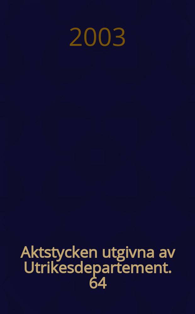 Aktstycken utgivna av Utrikesdepartement. 64 : (Förenta Nationernas generalförsamling 2002)