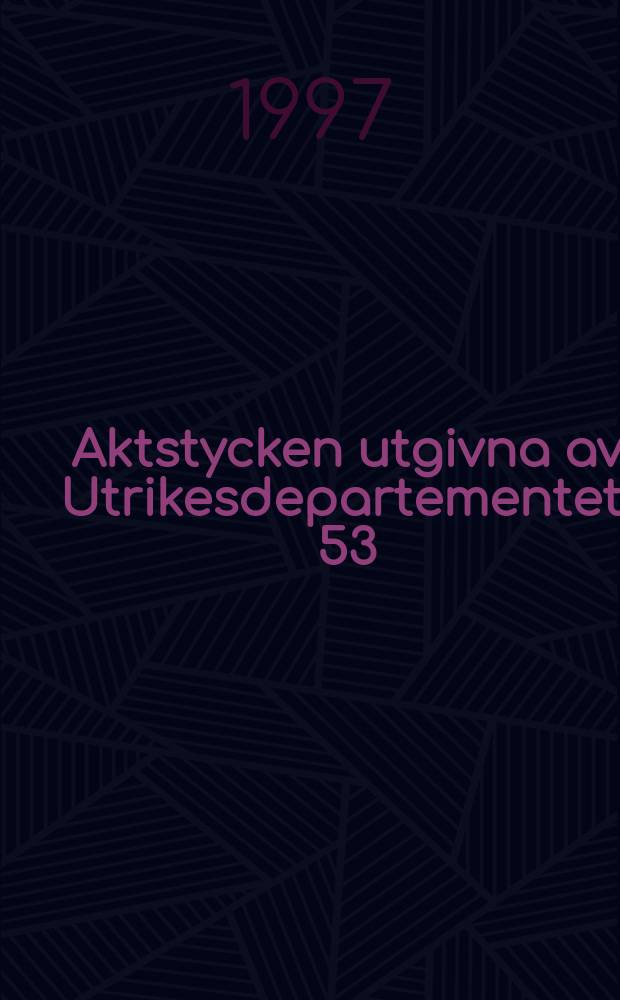 Aktstycken utgivna av Utrikesdepartementet. 53 : Förenta Nationerna. Konferens om boende bebyggelse och stadsutveckling (1996; Istanbul)