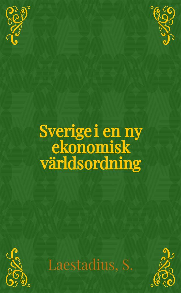 Sverige i en ny ekonomisk världsordning : Framtidsstudien. Rapp. N 217 : Produktion utan gränser
