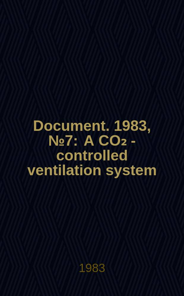 Document. 1983, №7 : A CO₂ - controlled ventilation system