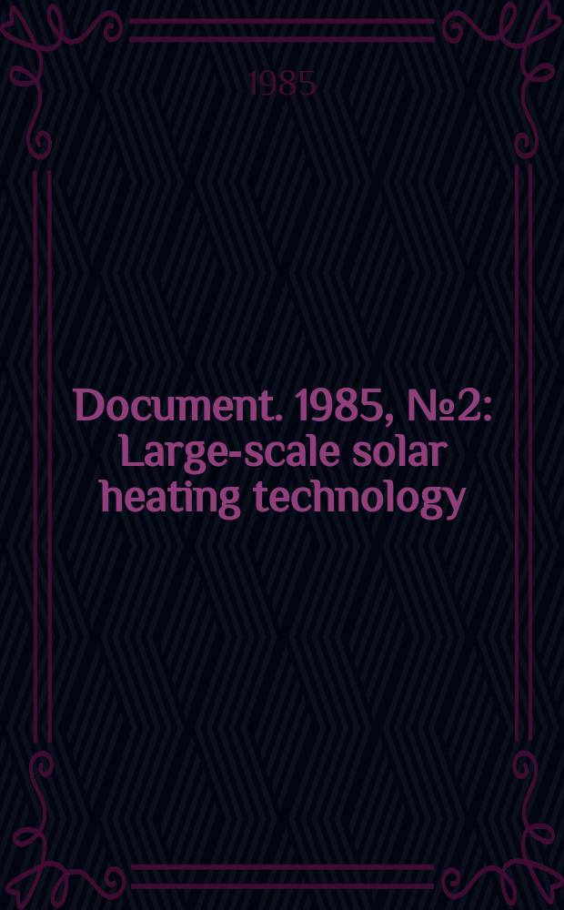 Document. 1985, №2 : Large-scale solar heating technology