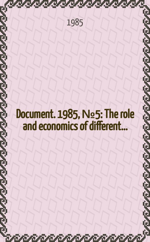 Document. 1985, №5 : The role and economics of different...