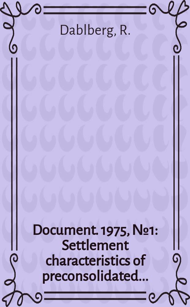 Document. 1975, №1 : Settlement characteristics of preconsolidated...