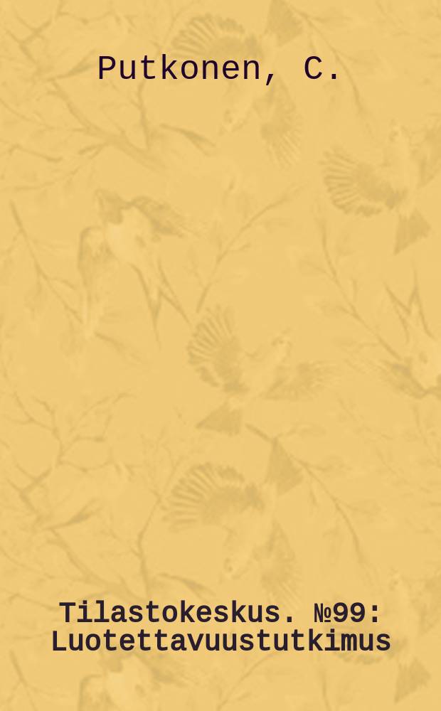 Tilastokeskus. №99 : Luotettavuustutkimus