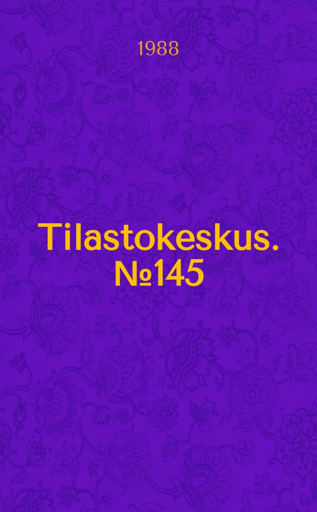 Tilastokeskus. №145 : Informaatioyhteiskunta ja ...