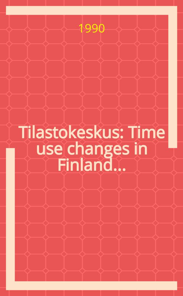 Tilastokeskus : Time use changes in Finland ...