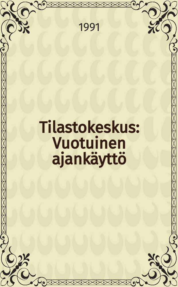 Tilastokeskus : Vuotuinen ajankäyttö