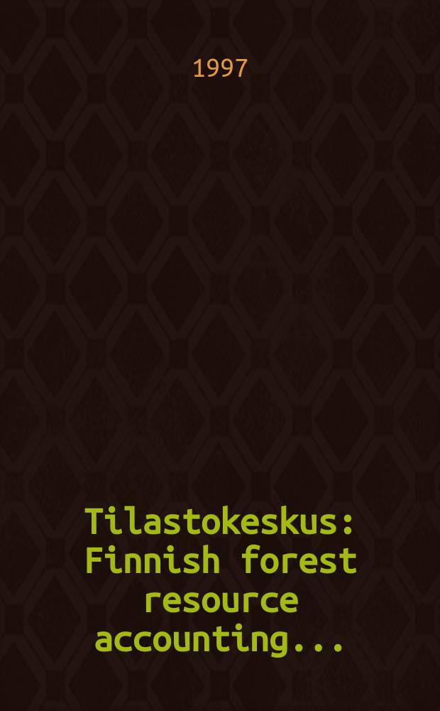 Tilastokeskus : Finnish forest resource accounting ...