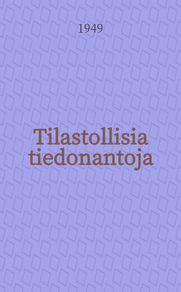 Tilastollisia tiedonantoja : Julkaissut Tilastollinen päätoimisto. 37 : Maanviljelijäin velkaantuminen ja verotus vuonna 1945