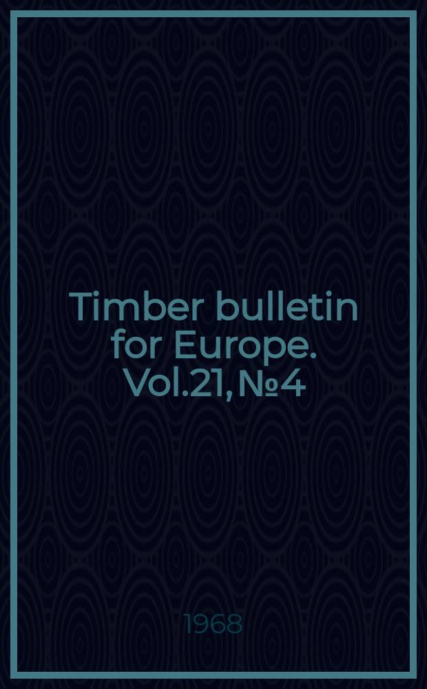 Timber bulletin for Europe. Vol.21, №4