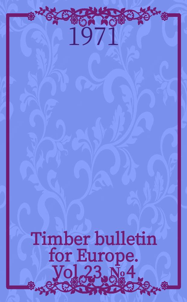 Timber bulletin for Europe. Vol.23, №4