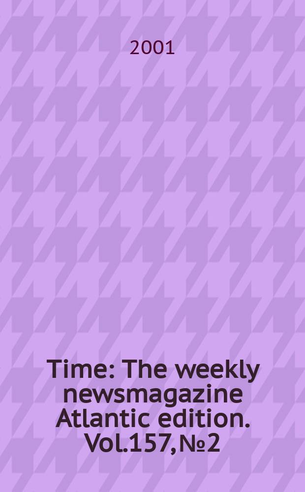 Time : The weekly newsmagazine Atlantic edition. Vol.157, №2